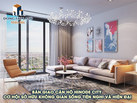 Bàn giao căn hộ Hinode City: Cơ hội sở hữu không gian sống tiện nghi và hiện đại